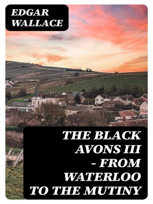 cover image of The Black Avons III--From Waterloo to the Mutiny